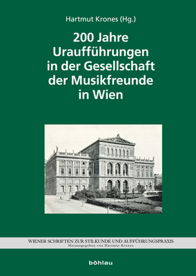 200 Jahre Urauffhrungen in der Gesellschaft der Musikfreunde - Krones, Hartmut (Editor)