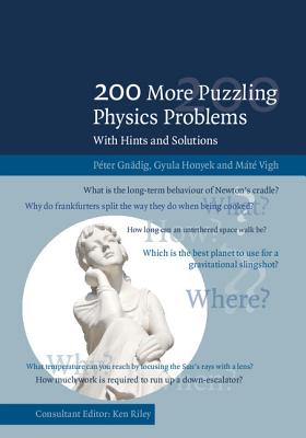 200 More Puzzling Physics Problems: With Hints and Solutions - Gndig, Pter, and Honyek, Gyula, and Vigh, Mt