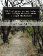 200 Multiplication Worksheets with 3-Digit Multiplicands, 3-Digit Multipliers: Math Practice Workbook