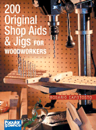 200 Original Shop AIDS & Jigs for Woodworkers - Capotosto, Rosario