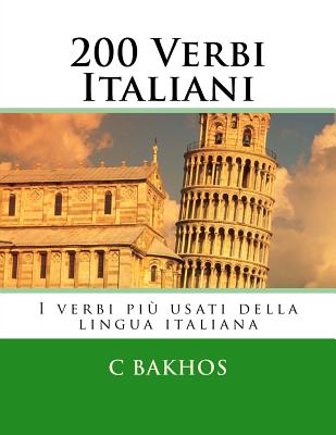 200 Verbi Italiani: I Verbi Piu Usati Della Lingua Italiana - Bakhos, C