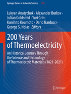 200 Years of Thermoelectricity: An Historical Journey Through the Science and Technology of Thermoelectric Materials (1821-2021)