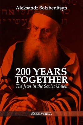 200 Years Together II: The Jews in the Soviet Union - Solzhenitsyn, Aleksandr