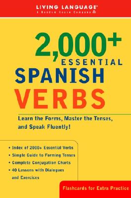 2000+ Essential Spanish Verbs: Learn the Forms, Master the Tenses, and Speak Fluently! - Living Language