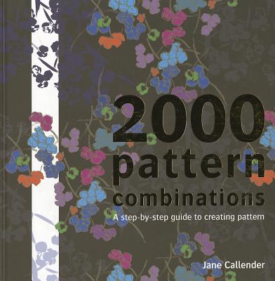 2000 Pattern Combinations: step-by-step guide to creating pattern - Callender, Jane