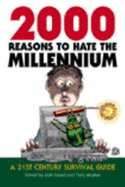 2000 Reasons to Hate the Millennium: A 21st Century Survival Guide - Freed, Josh (Editor), and Mosher, Terry (Editor)