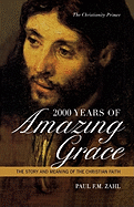 2000 Years of Amazing Grace: The Story and Meaning of the Christian Faith