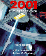 2001: Filming the Future - Bizony, Piers