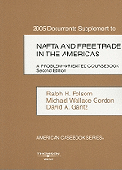 2005 Documents Supplement to NAFTA and Free Trade in the Americas: A Problem-Oriented Coursebook