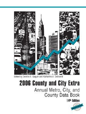 2006 County and City Extra: Annual Metro, City, and County Data Book - Bernan Press