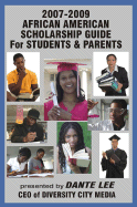 2007-2009 African American Scholarship Guide for Students & Parents - Lee, Dante