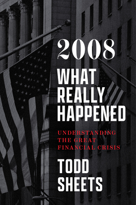 2008: What Really Happened - Sheets, Todd