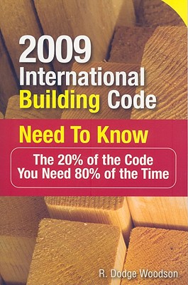 2009 International Building Code Need to Know: The 20% of the Code You Need 80% of the Time - Woodson, R Dodge