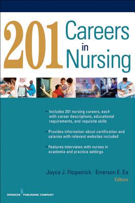 201 Careers in Nursing - Fitzpatrick, Joyce J, PhD, MBA, RN, Faan (Editor), and Ea, Emerson (Editor)