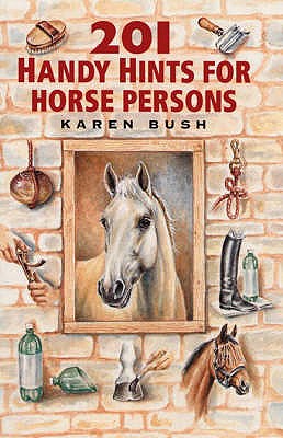 201 Handy Hints for Horse Persons - Bush, Karen