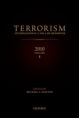 2010 Terrorism: International Case Law Reporter Volume 1 - Newton