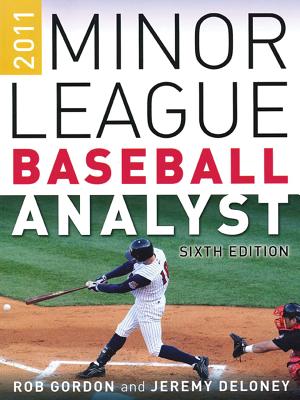 2011 Minor League Baseball Analyst - McKinney, Deric, and Gordon, Rob, and Deloney, Jeremy