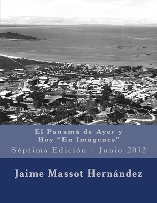 2012 El Panama de Ayer y Hoy: Septima Edicion - Junio 2012 - Massot H, Jaime