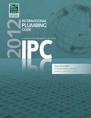 2012 International Plumbing Code (Includes International Private Sewage Disposal Code) - International Code Council