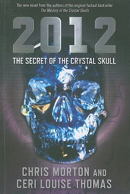 2012: The Secret of the Crystal Skull - Morton, Chris, and Thomas, Ceri