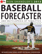 2013 Baseball Forecaster: And Encyclopedia of Fanalytics