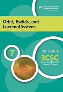 2015-2016 Basic and Clinical Science Course (BCSC): Orbit, Eyelids and Lacrimal System