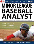 2015 Minor League Baseball Analyst - Gordon, Rob, and Deloney, Jeremy, and Hershey, Brent (Editor)