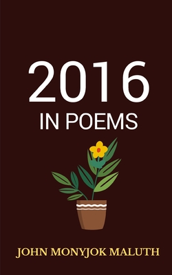 2016 In Poems - Maluth, John Monyjok