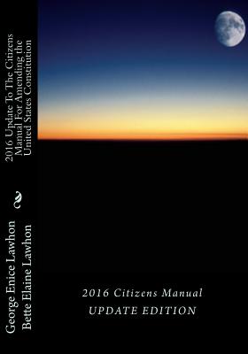 2016 UpdateTo The Citizens Manual For Amending the United States Constitution: United States Presidential Election, 2016 - Lawhon, George Enice