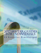 2017 IRS Tax Guides for Individuals: 13 Essential Publications