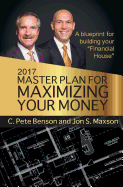 2017 Master Plan For Maximizing Your Money: A Blueprint For Building Your Financial House