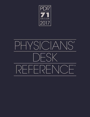 2017 Physicians' Desk Reference 71st Edition - PDR Staff