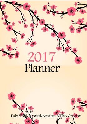2017 Planner: Daily, Weekly & Monthly Appointment Diary Organizer: Cherry Blossoms Floral Planner Journal - Journals, Blank Books 'n'