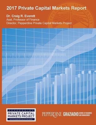 2017 Private Capital Markets Report - Everett, Craig R