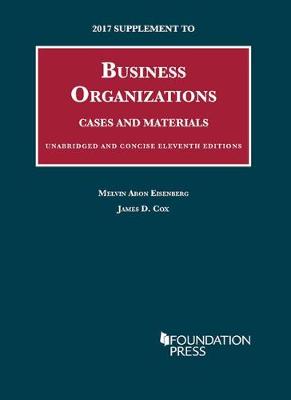 2017 Supplement to Business Organizations, Cases and Materials, Unabridged and Concise - Eisenberg, Melvin, and Cox, James