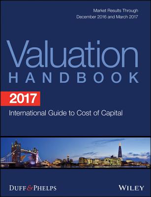 2017 Valuation Handbook: International Guide to Cost of Capital - Grabowski, Roger J., and Nunes, Carla, and Harrington, James P.