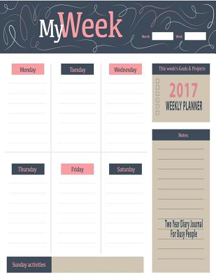 2017 Weekly Planner: Two Year Diary Journal For Busy People: Large Journal 8.5" x 11" Time Management Notebook - Journals, Blank Books