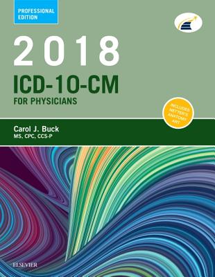 2018 ICD-10-CM Physician Professional Edition - Buck, Carol J, MS, Cpc