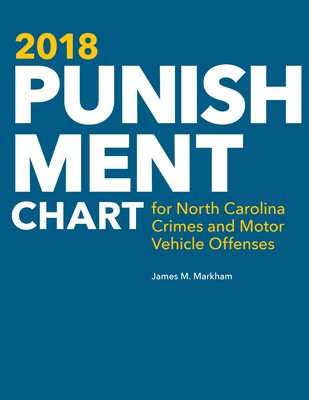 2018 Punishment Chart for North Carolina Crimes and Motor Vehicle Offenses - Markham, James M