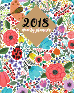 2018 Weekly Planner: 8x10 Daily Planner for 365 Days (January-December) - Academic Planner - Gift for New Year / Thank You Gift: 2018 Weekly Planner