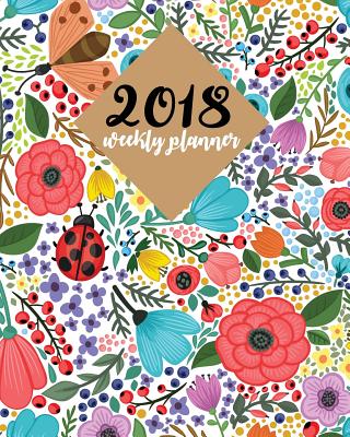 2018 Weekly Planner: 8x10 Daily Planner for 365 Days (January-December) - Academic Planner - Gift for New Year / Thank You Gift: 2018 Weekly Planner - The Weekly Planner 2018