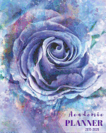 2019-2020 Academic Planner: July 2019-June 2020 Weekly and Monthly Planner 12-month Calendar Schedule Organizer with inspirational Quotes Journal to write in Blue Rose Floral Planner 8x 10 inches, 100 pages