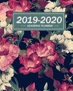 2019-2020 Academic Planner: July 2019-June 2020 Weekly and Monthly Planner 12-month Calendar Schedule Organizer with inspirational Quotes Journal to write in Floral Planner 8x 10 inches, 100 pages