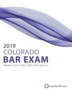 2019 Colorado Bar Exam Primer Outlines and Checklists