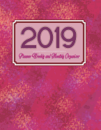 2019 Planner Weekly and Monthly Organizer: Calendar Schedule with Daily Schedule as Well as a To-Do List Journal for the Entire Year