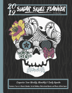 2019 Sugar Skull Planner Pretty Eyes Organize Your Weekly, Monthly, & Daily Agenda: Features Year at a Glance Calendar, List of Holidays, Motivational Quotes and Plenty of Note Space