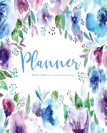 2019 Weekly and Monthly Planner: Daily Weekly Monthly Planner Calendar, Journal Planner and Notebook, Agenda Schedule Organizer, Appointment Notebook, Academic Student Planner with Inspirational Quotes and Pretty Blue Floral Cover (January 2019 to...