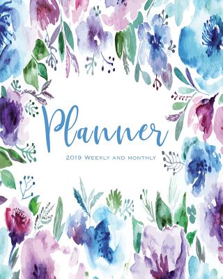 2019 Weekly and Monthly Planner: Daily Weekly Monthly Planner Calendar, Journal Planner and Notebook, Agenda Schedule Organizer, Appointment Notebook, Academic Student Planner with Inspirational Quotes and Pretty Blue Floral Cover (January 2019 to... - Planner, Ariana