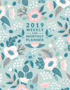 2019 Weekly and Monthly Planner: Featuring Inspirational Quotes and a Teal and Mint Green Floral Cover