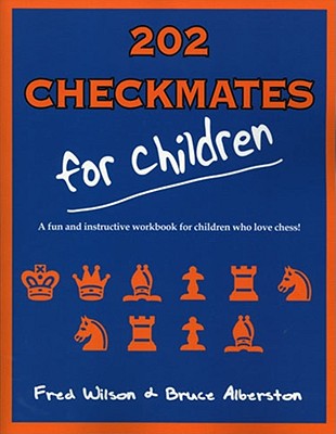 202 Checkmates for Children - Wilson, Fred, and Alberston, Bruce